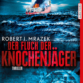 Hörbuch Der Fluch der Knochenjäger  - Autor Robert M. Mrazek   - gelesen von Herbert Schäfer