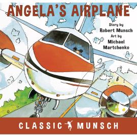 Hörbuch Angela's Airplane - Classic Munsch Audio (Unabridged)  - Autor Robert Munsch   - gelesen von Robert Munsch