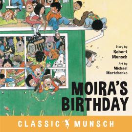 Hörbuch Moira's Birthday - Classic Munsch Audio (Unabridged)  - Autor Robert Munsch   - gelesen von Robert Munsch