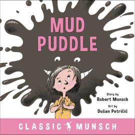 Hörbuch Mud Puddle - Classic Munsch Audio (Unabridged)  - Autor Robert Munsch   - gelesen von Robert Munsch
