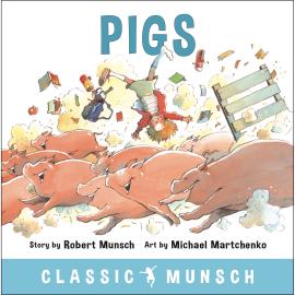 Hörbuch Pigs - Classic Munsch Audio (Unabridged)  - Autor Robert Munsch   - gelesen von Robert Munsch