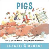 Pigs - Classic Munsch Audio (Unabridged)