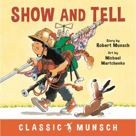 Hörbuch Show and Tell - Classic Munsch Audio (Unabridged)  - Autor Robert Munsch   - gelesen von Robert Munsch
