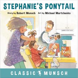 Hörbuch Stephanie's Ponytail - Classic Munsch Audio (Unabridged)  - Autor Robert Munsch   - gelesen von Robert Munsch