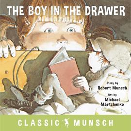 Hörbuch The Boy in the Drawer - Classic Munsch Audio (Unabridged)  - Autor Robert Munsch   - gelesen von Robert Munsch