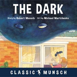Hörbuch The Dark - Classic Munsch Audio (Unabridged)  - Autor Robert Munsch   - gelesen von Robert Munsch