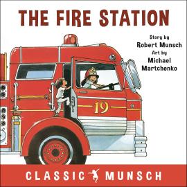 Hörbuch The Fire Station - Classic Munsch Audio (Unabridged)  - Autor Robert Munsch   - gelesen von Robert Munsch