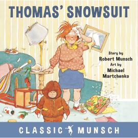 Hörbuch Thomas' Snowsuit - Classic Munsch Audio (Unabridged)  - Autor Robert Munsch   - gelesen von Robert Munsch