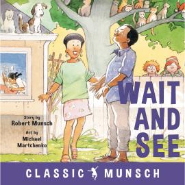 Hörbuch Wait and See - Classic Munsch Audio (Unabridged)  - Autor Robert Munsch   - gelesen von Robert Munsch