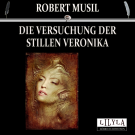 Hörbuch Die Versuchung der stillen Veronika  - Autor Robert Musil   - gelesen von Schauspielergruppe