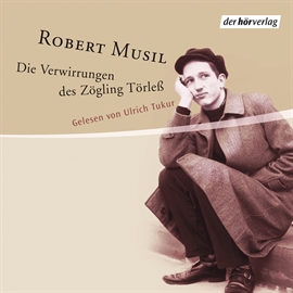 Hörbuch Die Verwirrungen des Zöglings Törless  - Autor Robert Musil   - gelesen von Ulrich Tukur