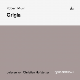 Hörbuch Grigia  - Autor Robert Musil   - gelesen von Schauspielergruppe