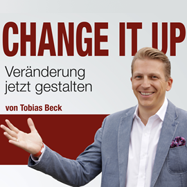 Hörbuch Change It Up - Veraenderungen jetzt gestalten   - gelesen von Tobias Beck