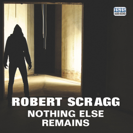 Hörbuch Nothing Else Remains  - Autor Robert Scragg   - gelesen von David Thorpe