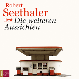 Hörbuch Die weiteren Aussichten  - Autor Robert Seethaler   - gelesen von Robert Seethaler
