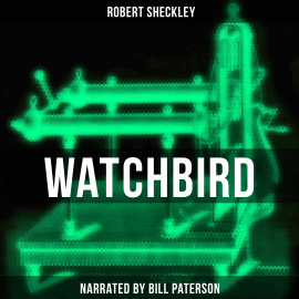 Hörbuch Watchbird  - Autor Robert Sheckley   - gelesen von Bill Paterson