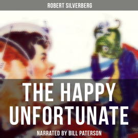 Hörbuch The Happy Unfortunate  - Autor Robert Silverberg   - gelesen von Edward Miller
