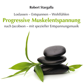 Hörbuch Progressive Muskelentspannung nach Jacobson mit spezieller Entspannungsmusik (ungekürzt)  - Autor Robert Stargalla   - gelesen von Robert Stargalla