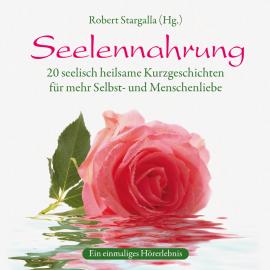 Hörbuch Seelennahrung (ungekürzt)  - Autor Robert Stargalla   - gelesen von Michaela Merten