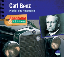 Hörbuch Abenteuer & Wissen: Carl Benz - Pionier des Automobils  - Autor Robert Steudtner   - gelesen von Schauspielergruppe