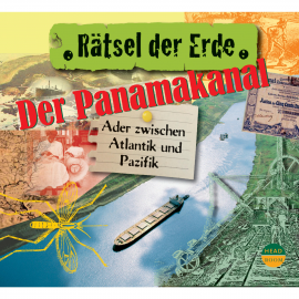 Hörbuch Rätsel der Erde: Der Panamakanal - Ader zwischen Pazifik und Atlantik  - Autor Robert Steudtner   - gelesen von Schauspielergruppe