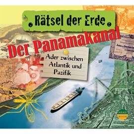 Hörbuch Rätsel der Erde: Der Panamakanal - Ader zwischen Pazifik und Atlantik  - Autor Robert Steudtner;Zebralution   - gelesen von Robert Steudtner