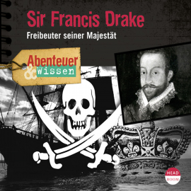Hörbuch Sir Francis Drake: Freibeuter seiner Majestät (Hörspiel)  - Autor Robert Steudtner   - gelesen von Schauspielergruppe