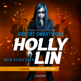 Hörbuch KEIN VERGESSEN (Holly Lin 3)  - Autor Robert Swartwood   - gelesen von Marie-Celine Pfetzing