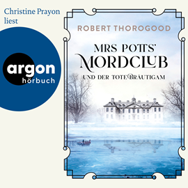 Hörbuch Mrs Potts' Mordclub und der tote Bräutigam - Mord ist Potts' Hobby, Band 2 (Ungekürzte Lesung)  - Autor Robert Thorogood   - gelesen von Christine Prayon
