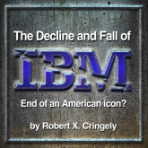 The Decline and Fall of IBM