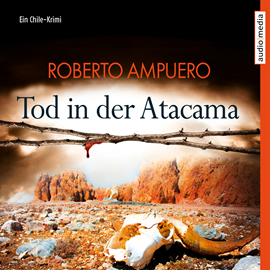 Hörbuch Tod in der Atacama (Ein Chile-Krimi)  - Autor Roberto Ampuero   - gelesen von Michael Schwarzmaier