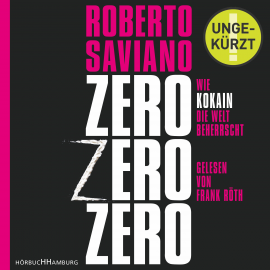 Hörbuch ZeroZeroZero  - Autor Roberto Saviano   - gelesen von Frank Röth