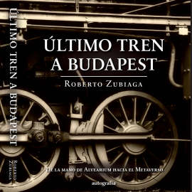 Hörbuch Último tren a Budapest  - Autor Roberto Zubillaga   - gelesen von Voz sintética