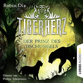 Hörbuch Tigerherz - Der Prinz des Dschungels, Band 1  - Autor Robin Dix   - gelesen von Philipp Schepmann