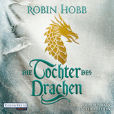 Hörbuch Die Tochter des Drachen  - Autor Robin Hobb   - gelesen von Matthias Lühn