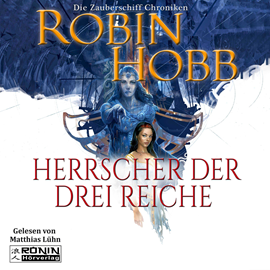 Hörbuch Herrscher der drei Reiche (Die Zauberschiff-Chroniken 6)  - Autor Robin Hobb.   - gelesen von Matthias Lühn