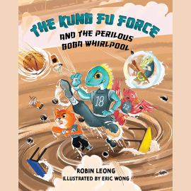 Hörbuch The Kung Fu Force and the Perilous Boba Whirlpool  - Autor Robin Leong   - gelesen von Akie Kotabe