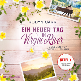 Hörbuch Ein neuer Tag in Virgin River (ungekürzt)  - Autor Robyn Carr   - gelesen von Vivian Upmann