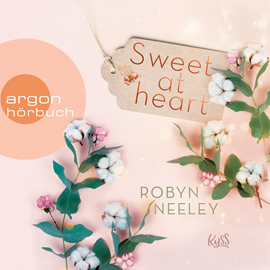 Hörbuch Sweet at Heart  - Autor Robyn Neeley   - gelesen von Christiane Marx