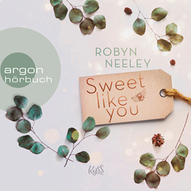 Hörbuch Sweet like you  - Autor Robyn Neeley   - gelesen von Christiane Marx