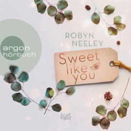 Hörbuch Sweet like you - Honey-Springs-Reihe, Band 1 (Ungekürzte Lesung)  - Autor Robyn Neeley   - gelesen von Christiane Marx