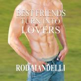 Hörbuch Best Friends Turn Into Lovers - Gay Sex Confessions, book 6 (Unabridged)  - Autor Rod Mandelli   - gelesen von Kirk Hall