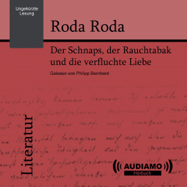 Hörbuch Der Schnaps, der Rauchtabak und die verfluchte Liebe  - Autor Roda Roda   - gelesen von Philipp Bernhard