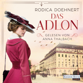 Hörbuch Das Adlon  - Autor Rodica Doehnert   - gelesen von Anna Thalbach