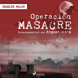 Hörbuch Operacion Masacre - Tatsachenbericht aus Argentinien  - Autor Rodolfo Walsh   - gelesen von Wolfgang Vogler