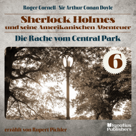 Hörbuch Die Rache vom Central Park (Sherlock Holmes und seine Amerikanischen Abenteuer, Folge 6)  - Autor Roger Cornell   - gelesen von Schauspielergruppe