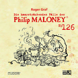 Hörbuch Die haarsträubenden Fälle des Philip Maloney, No.126  - Autor Roger Graf   - gelesen von Schauspielergruppe