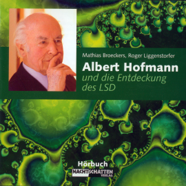 Hörbuch Albert Hofmann und die Entdeckung des LSD  - Autor Roger Liggenstorfer   - gelesen von Schauspielergruppe