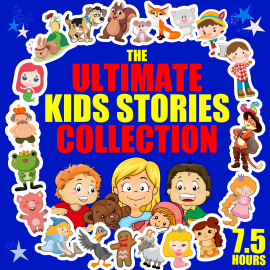 Hörbuch The Ultimate Kids Stories Collection - 7.5 Hours  - Autor Roger Wade   - gelesen von Schauspielergruppe