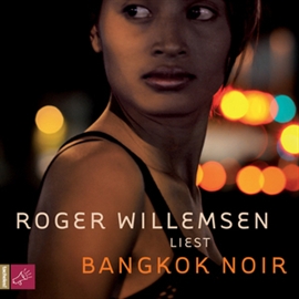 Hörbuch Bangkok Noir  - Autor Roger Willemsen   - gelesen von Roger Willemsen